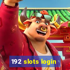192 slots login